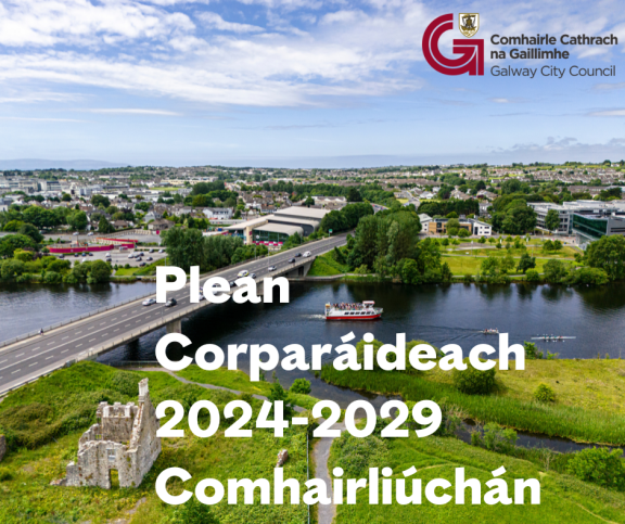 Cuir do bharúil in iúl maidir le Plean Corparáideach Chomhairle Cathrach na Gaillimhe 2024-2029