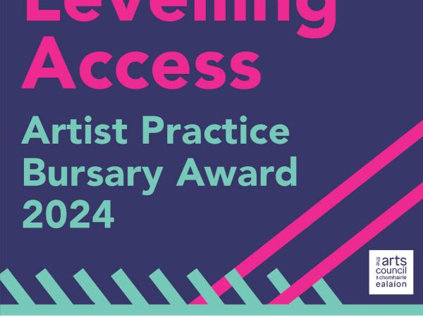 Graphic in pink purple and blue, Text levelling access Artist Practice Bursary Award 2024, logos Arts council Ireland, Mayo and Clare County Councils and Galway City Council